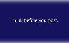 Think before you post